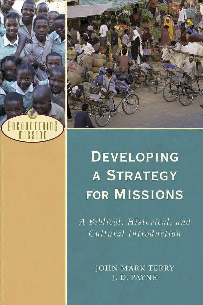 Encountering Mission: Developing a Strategy for Missions: A Biblical, Historical, and Cultural Introduction (Paperback) - image 1 of 1