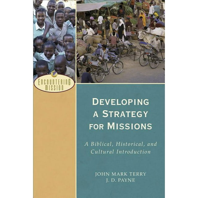 Encountering Mission: Developing a Strategy for Missions: A Biblical, Historical, and Cultural Introduction (Paperback)