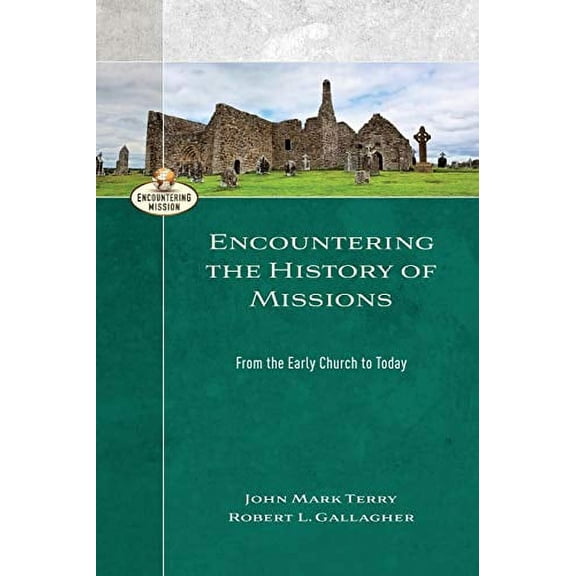 Pre-Owned Encountering the History of Missions: From the Early Church to Today (Encountering Mission) Paperback