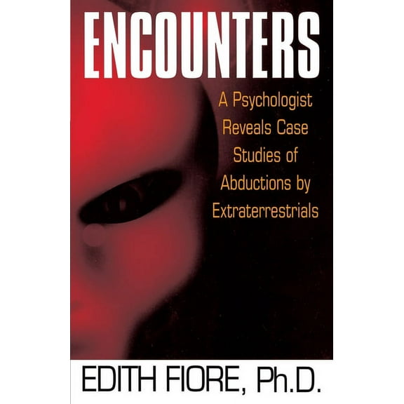 Encounters: A Psychologist Reveals Case Studies of Abductions by Extraterrestrials, (Paperback)