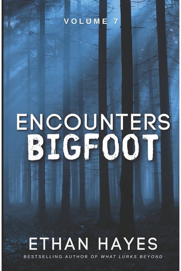 Encounters Bigfoot Encounters Bigfoot: Volume 7, Book 7, (Paperback)