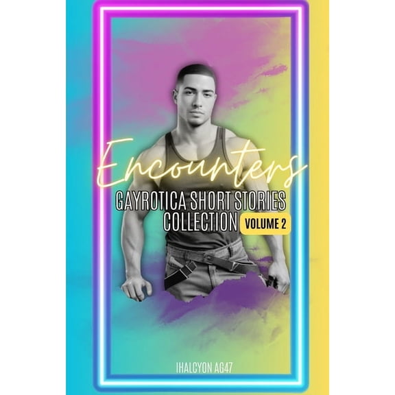 Encounters: Gayrotica Short Stories Collection: Volume II, (Paperback)