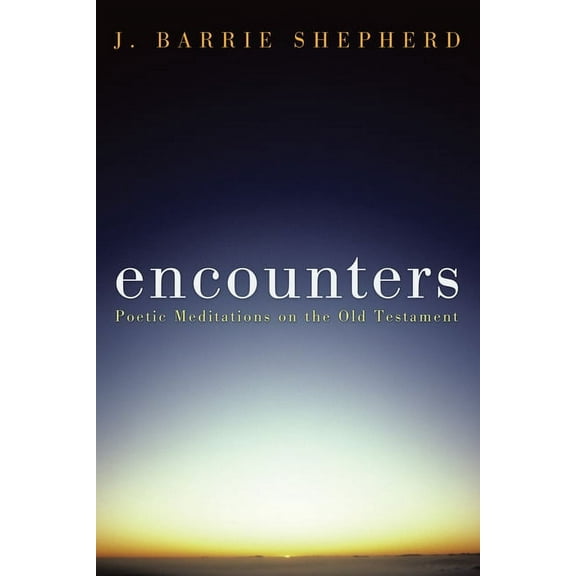 Encounters: Poetic Meditations on the Old Testament (Paperback)