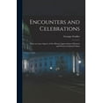 thumbnail image 1 of Encounters and Celebrations; Notes on Some Aspects of the Mutual Appreciation of Eastern and Western Cultural Values, (Paperback), 1 of 1
