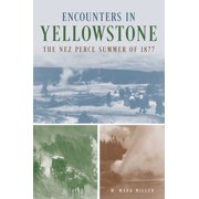 Encounters in Yellowstone The Nez Perce Summer of 1877, Paperback