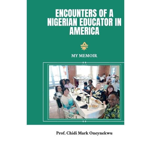Encounters of a Nigerian Educator in America, My Memoir, (Paperback)