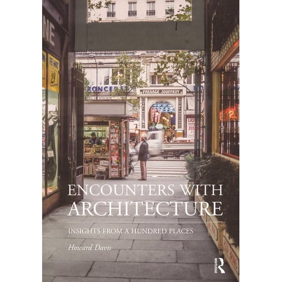 Encounters with Architecture: Insights from a Hundred Places, (Paperback)