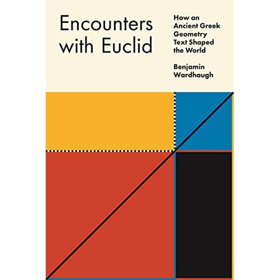 Pre-Owned Encounters with Euclid: How an Ancient Greek Geometry Text Shaped the World Paperback