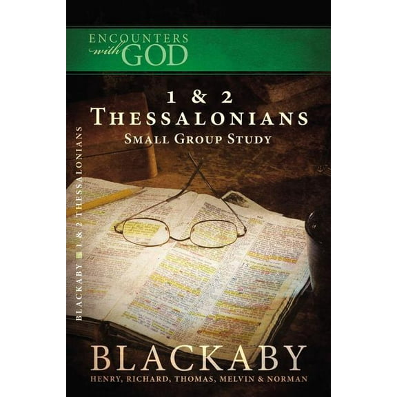 Encounters with God 1 and 2 Thessalonians: A Blackaby Bible Study Series, (Paperback)