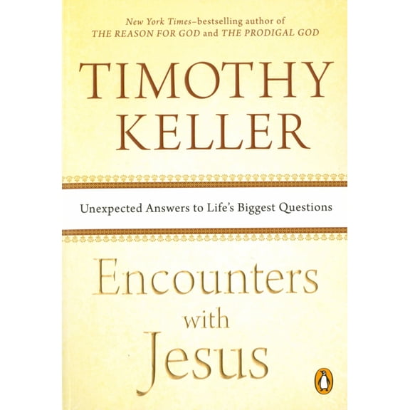 ENCOUNTERS WITH JESUS: UNEXPECTED ANSWERS TO LIFE