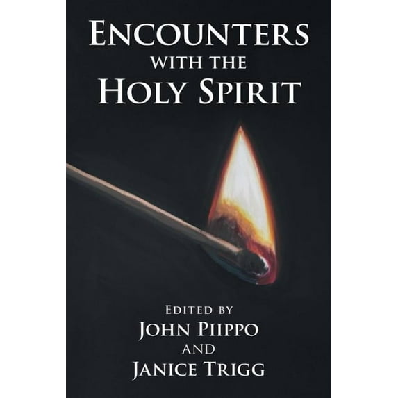 Encounters with the Holy Spirit (Paperback) by John Piippo, Janice Trigg