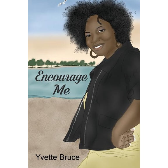 Encourage Me Y. Bruce Collect -Shown Volume 1 Paperback 1973948451 9781973948452 Ms. Yvette R Bruce