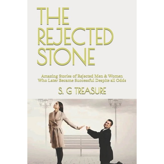 S. G Treasure's Encouragement Books The Rejected Stone: Amazing Stories of Rejected Men & Women Who Later Became Successful Despite all Odds, Book 6, (Paperback)