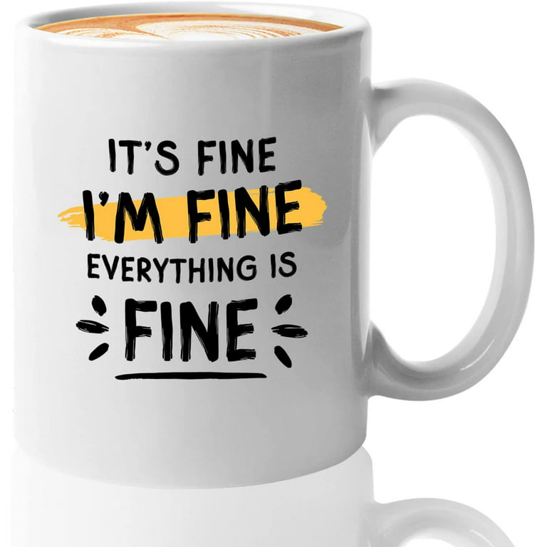 https://i5.walmartimages.com/seo/Encouragement-Coffee-Mug-11-oz-It-s-Fine-I-m-Everything-Is-Witty-Hilarious-Sentimental-Funny-Gift-Cup-Family-Friends-Colleague-Boss-White_ee4c2e10-5939-4448-a709-0cbce318fd2f.06aa7508a6183fa814548b98b8f018cf.jpeg?odnHeight=768&odnWidth=768&odnBg=FFFFFF