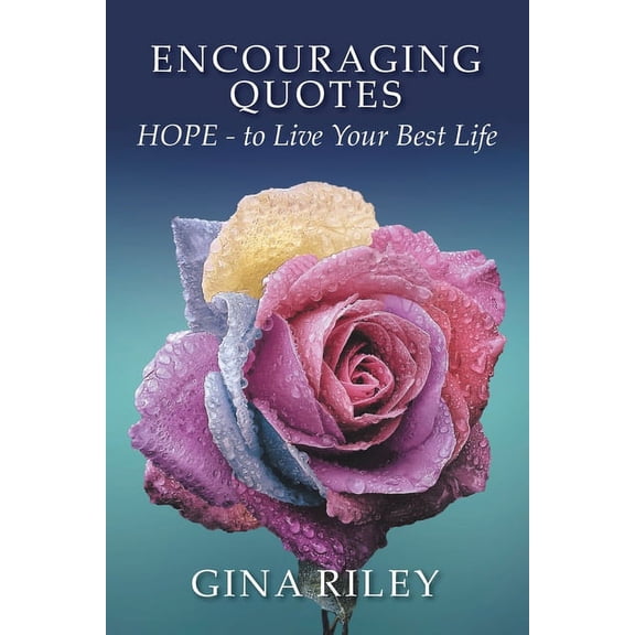 Encouraging Quotes: HOPE - to Live Your Best Life, (Paperback)