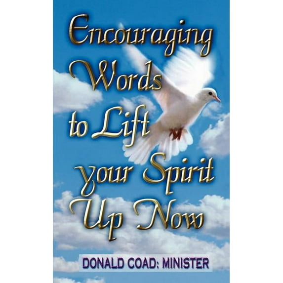 Encouraging Words to Lift Your Spirit Up Now, (Paperback)