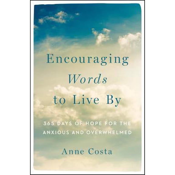 Pre-Owned Encouraging Words to Live by: 365 Days of Hope for the Anxious and Overwhelmed (Paperback) 1593253443 9781593253448