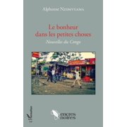 Encres Noires Le bonheur dans les petites choses Nouvelles du Congo, Paperback