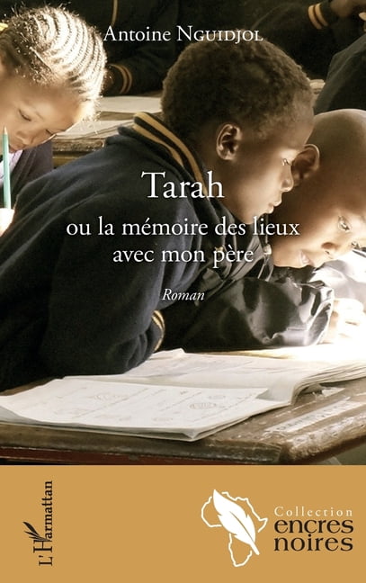 Encres Noires Tarah ou la mÃ©moire des lieux avec mon pÃ¨re, (Paperback)