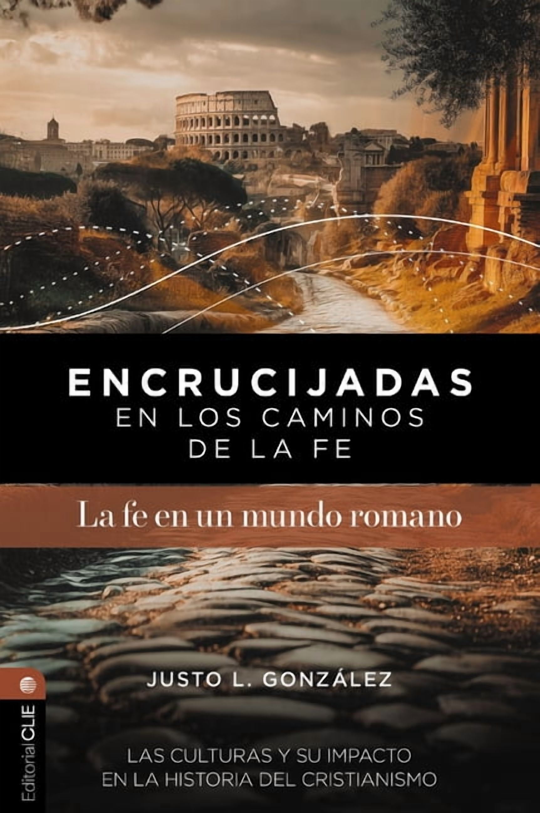 Encrucijadas En Los Caminos de la Fe: La Fe En Un Mundo Romano: Las Culturas Y Su Impacto En La Historia del Cristianism, (Paperback)