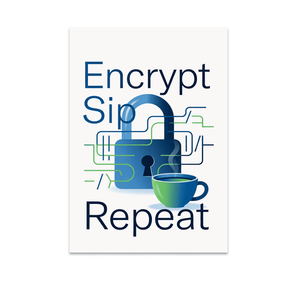 Encrypt Sip Repeat - Cybersecurity Analyst Decor - 13x19 Poster Print