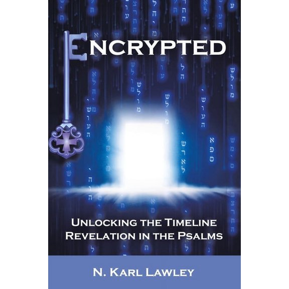 Encrypted: Unlocking the Timeline Revelation in the Psalms (Paperback)
