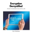 thumbnail image 1 of Encryption Demystified The Key to Securing Your Digital Life, (Paperback), 1 of 1
