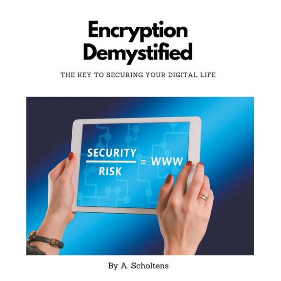 Encryption Demystified The Key to Securing Your Digital Life, (Paperback)