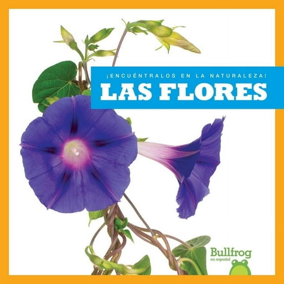 ¡Encuéntralos En La Naturaleza! (Find It Las Flores (Flowers), (Paperback)