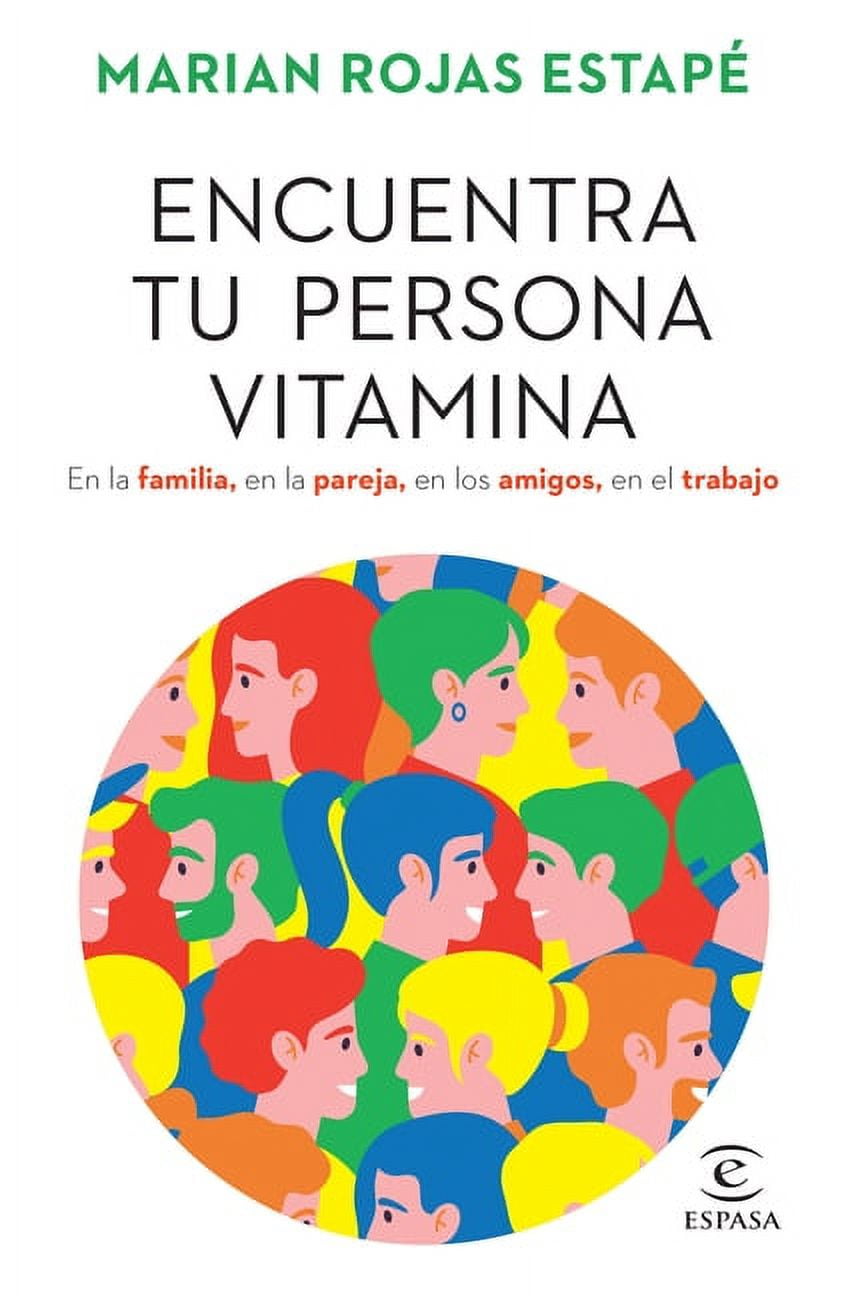 Encuentra Tu Persona Vitamina: En La Familia, En La Pareja, En Los Amigos, En El Trabajo / Find Your Vitamin Person, (Paperback)