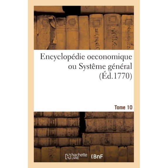 Encyclopédie Oeconomique Ou Systême Général. Tome 10 (Paperback)