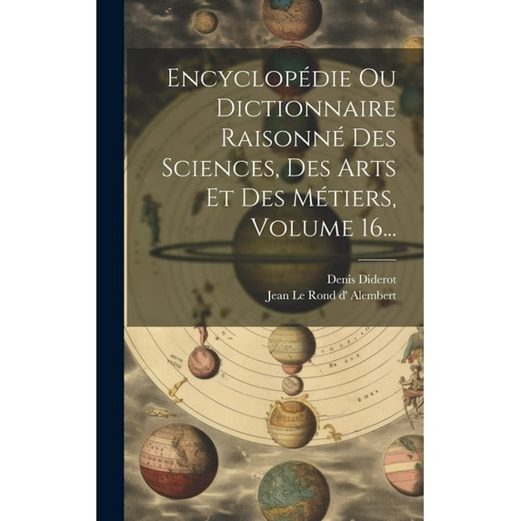 Encyclopédie Ou Dictionnaire Raisonné Des Sciences, Des Arts Et Des Métiers, Volume 16... (Hardcover)