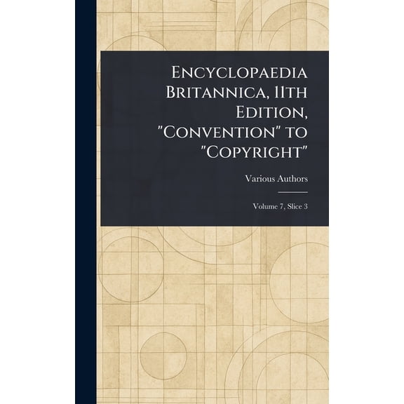 Encyclopaedia Britannica, 11th Edition, "Convention" to "Copyright", (Hardcover)
