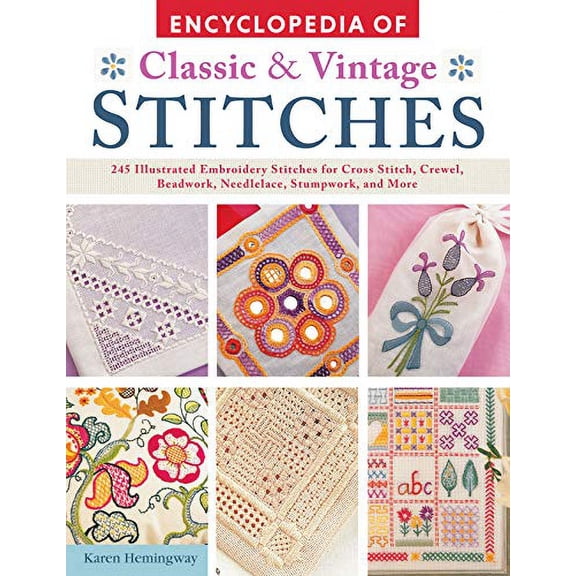 Pre-Owned Encyclopaedia of Classic & vintage Stitches: 245 Illustrated Embroidery Stitches for Cross Stitch, Crewel, Beadwork, Needlelace, Stumpwork, and More Paperback
