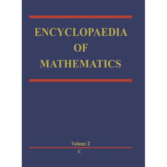 Encyclopaedia of Mathematics Encyclopaedia of Mathematics: C an Updated and Annotated Translation of the Soviet 'Mathematical Encyclopaedia', Book 2, (Hardcover)