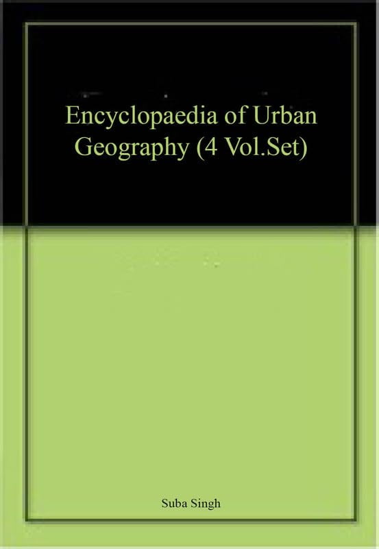 Encyclopaedia of Urban Geography (4 Vol.Set) Suba Singh