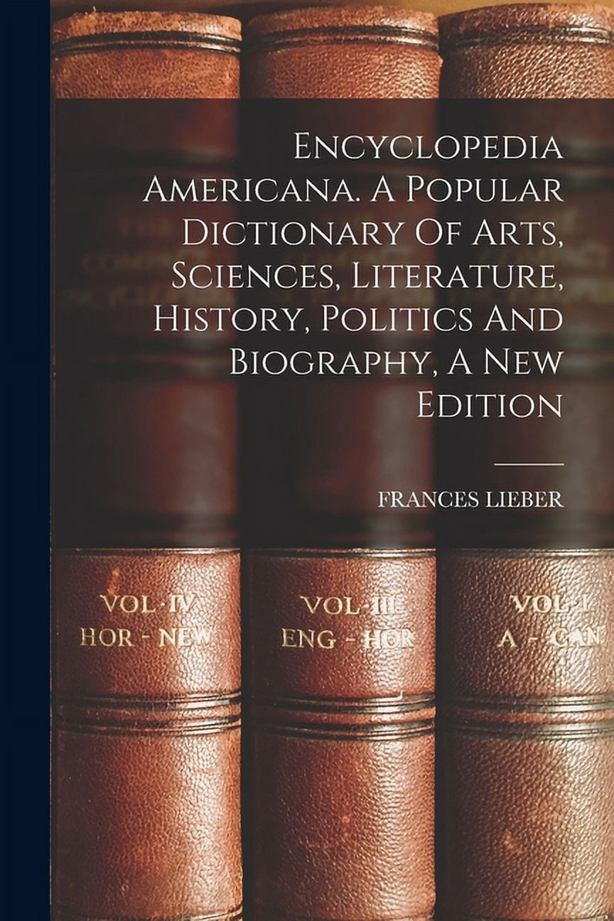 Encyclopedia Americana. A Popular Dictionary Of Arts, Sciences