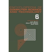 Encyclopedia of Computer Science & Techn Encyclopedia of Computer Science and Technology, Volume 6 Computer Selection Criteria to Curriculum Committee on Comput, Book 6, Hardcover