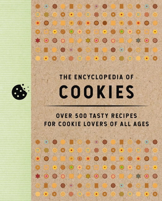 Encyclopedia Cookbooks The Encyclopedia of Cookies: Over 500 Tasty Recipes for Cookie Lovers of All Ages (500+ Gluten-Free and Vegan Cookie Rec, (Hardcover)
