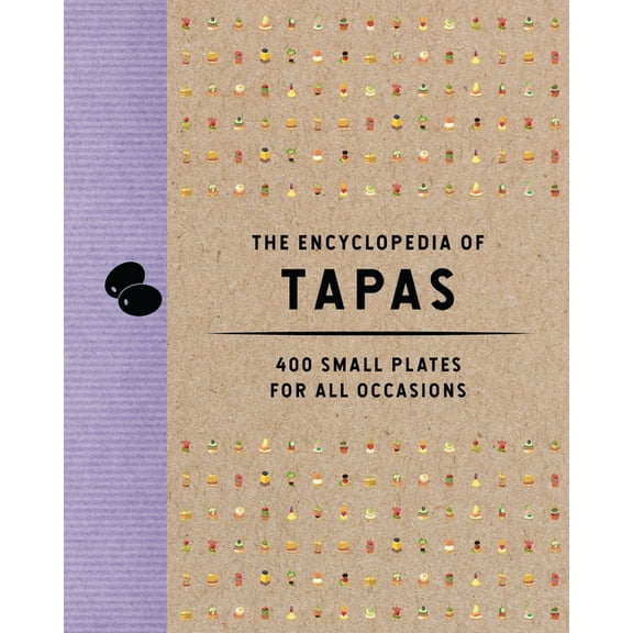Encyclopedia Cookbooks The Encyclopedia of Tapas: 400 Small Plates for All Occasions, (Hardcover)