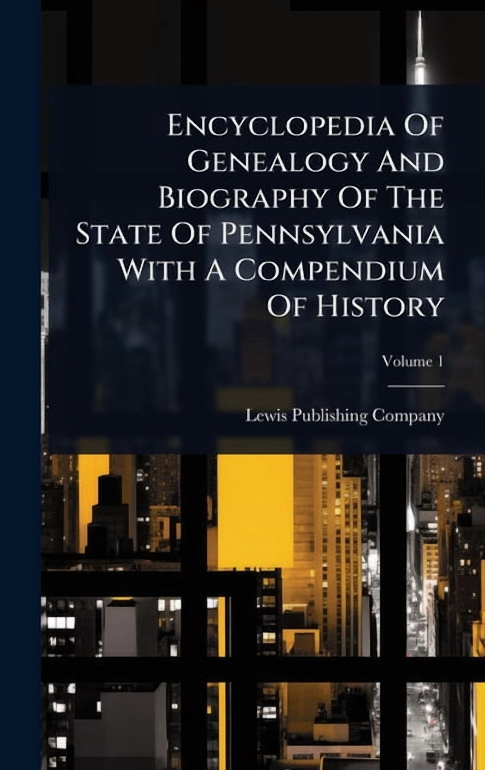 Encyclopedia Of Genealogy And Biography Of The State Of Pennsylvania ...