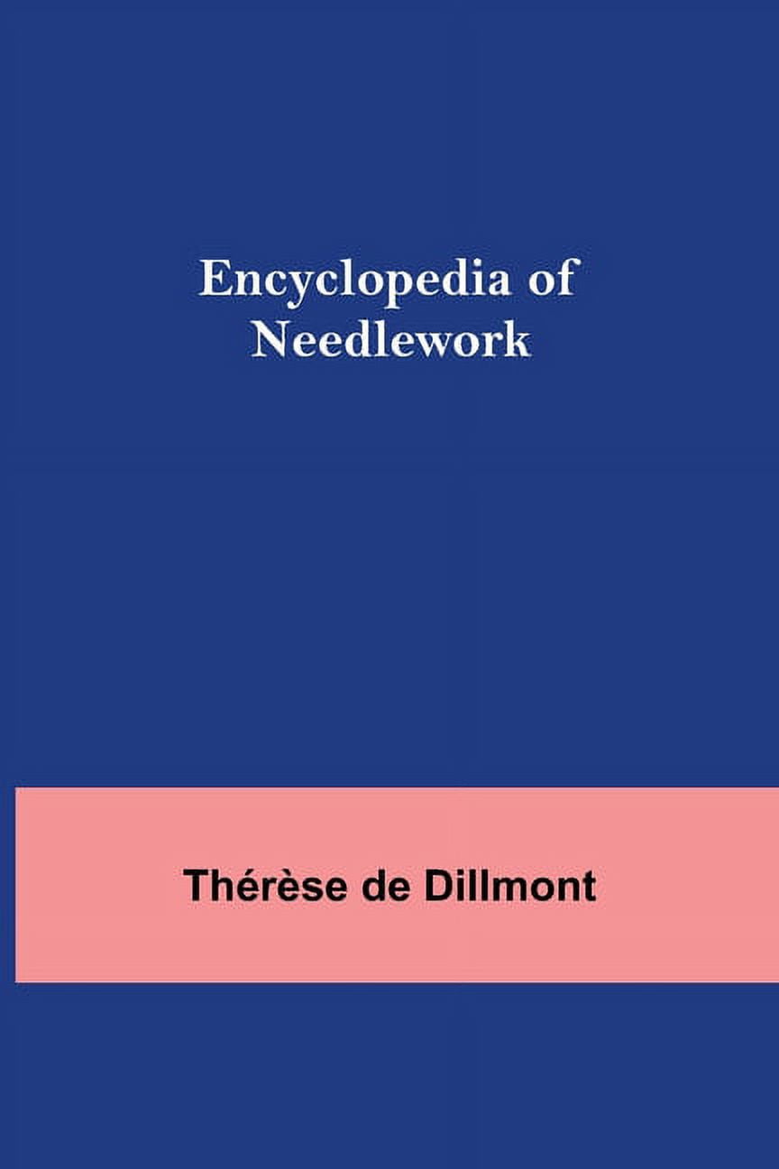 Encyclopedia Of Needlework, (Paperback) - Walmart.com