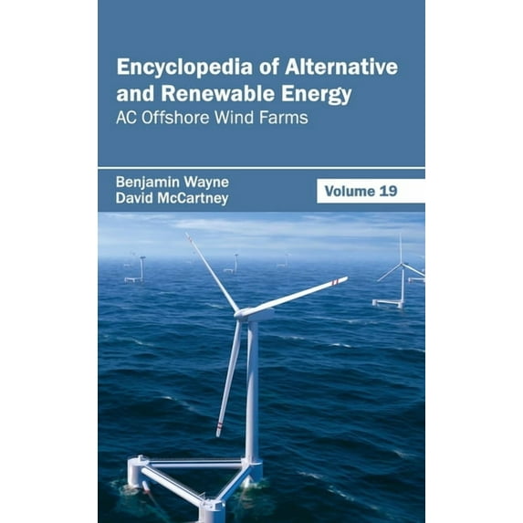 Encyclopedia of Alternative and Renewable Energy: Volume 19 (AC Offshore Wind Farms), (Hardcover)
