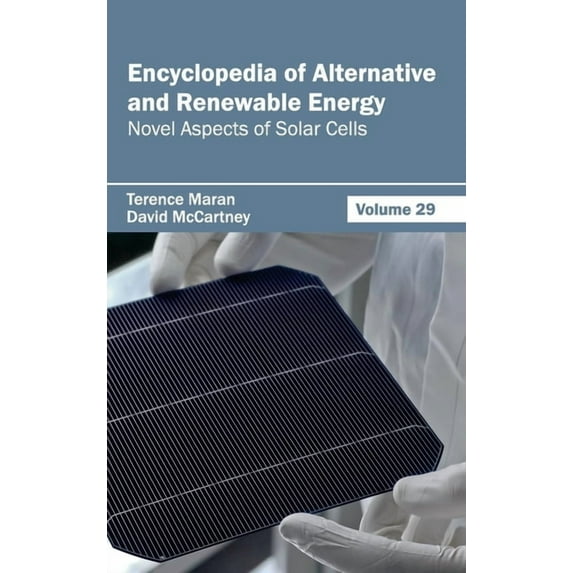Encyclopedia of Alternative and Renewable Energy: Volume 29 (Novel Aspects of Solar Cells), (Hardcover)