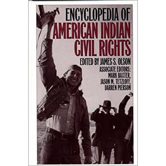 Pre-Owned Encyclopedia of American Indian Civil Rights (Hardcover) by James Olson, Mark Baxter, Jason Tetzloff