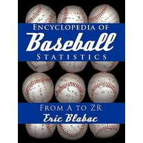 Encyclopedia of Baseball Statistics: From A to Zr -- Eric Blabac