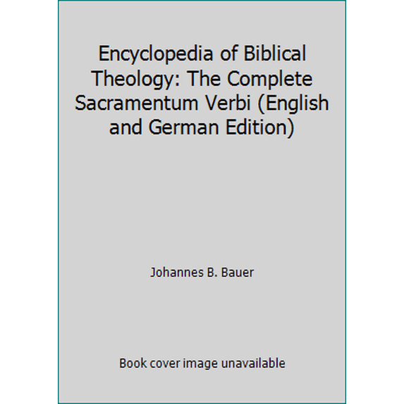 Pre-Owned Encyclopedia of Biblical Theology: The Complete Sacramentum Verbi (English and German Edition) (Hardcover) 0824500423 9780824500429