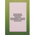 thumbnail image 1 of Encyclopedia of Connecticut biography genealogical-memorial representative citizens (illustrated) (Paperback), 1 of 1