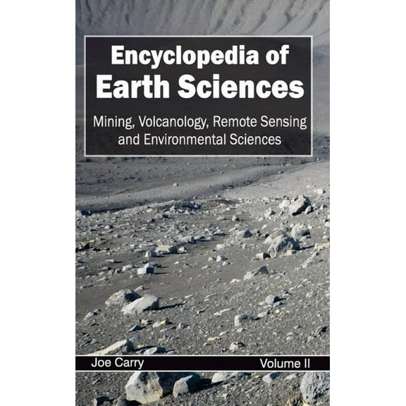 Encyclopedia of Earth Sciences: Volume II (Mining, Volcanology, Remote Sensing and Environmental Sciences), (Hardcover)