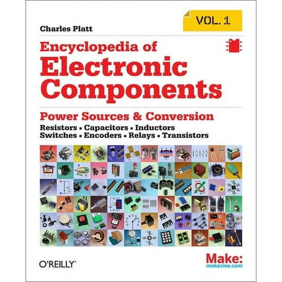 Encyclopedia of Electronic Components Volume 1: Resistors, Capacitors, Inductors, Switches, Encoders, Relays, Transistors (Paperback)